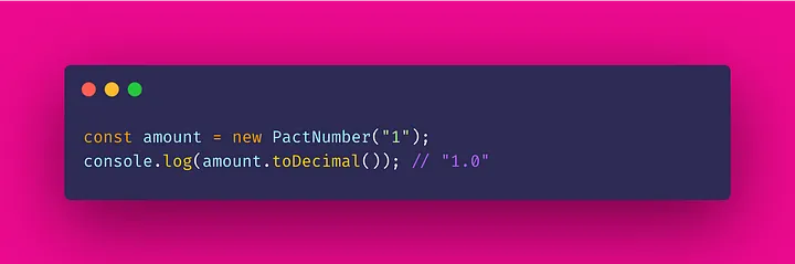 Example 2) PactNumber.toDecimal()