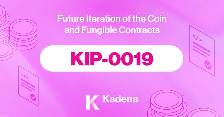 KIP-0019 - Future Iteration of the Coin and Fungible Contracts