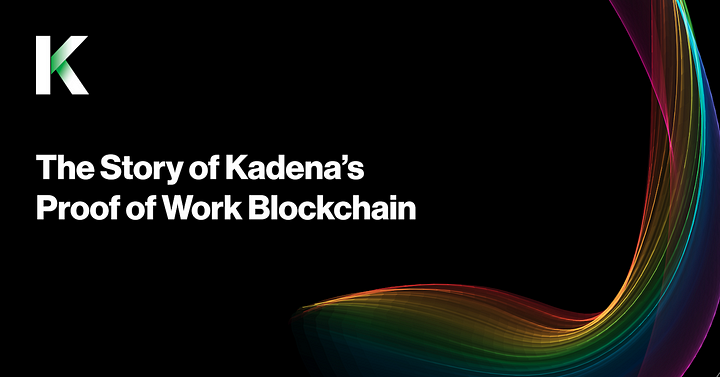 The Story of Kadena’s Proof of Work Blockchain