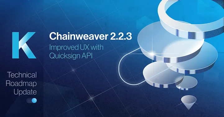 Chainweaver 2.2.3 - Improving User Experience with Quicksign Support