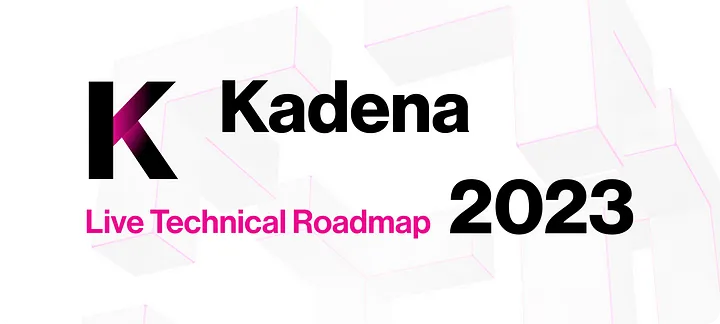 Kadena 2023 Live Technical Roadmap